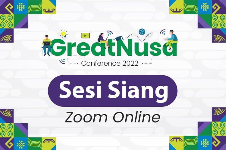 GreatNusa Conference: Sesi Siang Zoom Online