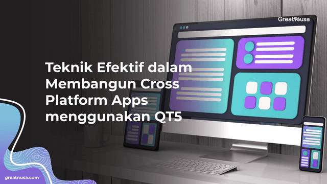 Teknik Efektif dalam Membangun Cross Platform Apps menggunakan QT5
