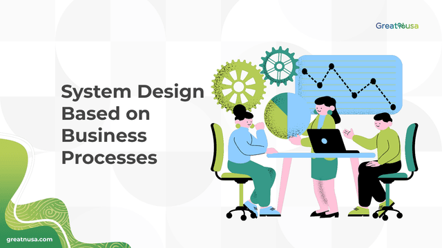 System Design Based on Business Processes